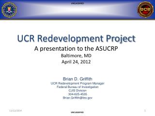 UCR Redevelopment Project A presentation to the ASUCRP Baltimore, MD April 24, 2012