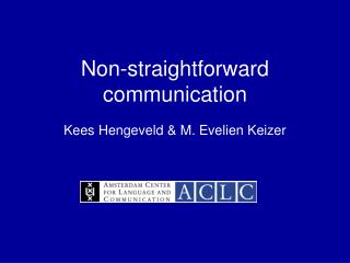 Non-straightforward communication