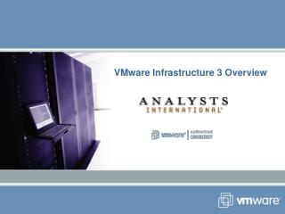 VMware Infrastructure 3 Overview