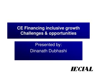 CE Financing inclusive growth Challenges &amp; opportunities