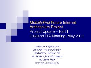 Contact: D . Raychaudhuri WINLAB, Rutgers University Technology Centre of NJ