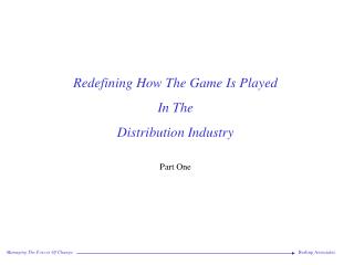 Redefining How The Game Is Played In The Distribution Industry Part One