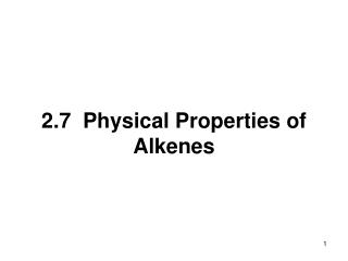 2.7 Physical Properties of Alkenes