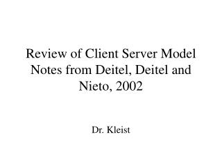 Review of Client Server Model Notes from Deitel, Deitel and Nieto, 2002