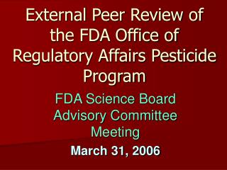 External Peer Review of the FDA Office of Regulatory Affairs Pesticide Program