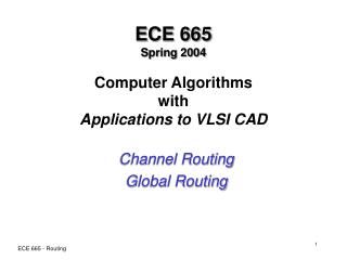 ECE 665 Spring 2004 Computer Algorithms with Applications to VLSI CAD