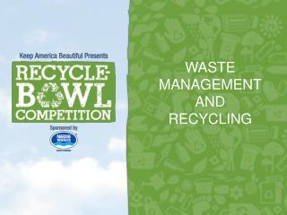 WASTE MANAGEMENT AND RECYCLING