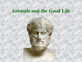 Aristotle and the Good Life