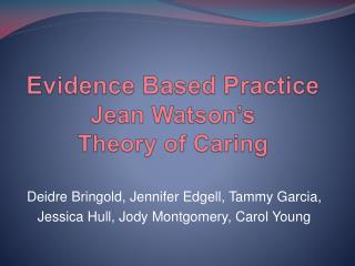 Evidence Based Practice Jean Watson’s Theory of Caring