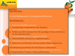 Our Services: C-form Management : gstworkflow METHODOLOGY : Based on Workflow concept.