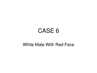 CASE 6