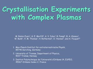 Crystallisation Experiments with Complex Plasmas