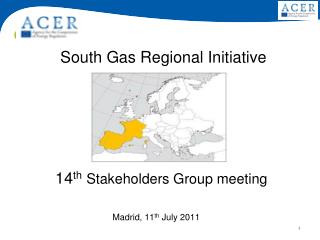 South Gas Regional Initiative 14 th Stakeholders Group meeting