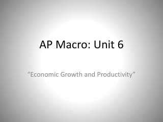 AP Macro: Unit 6