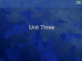 Unit Three