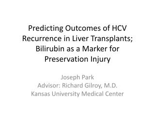 Joseph Park Advisor: Richard Gilroy, M.D. Kansas University Medical Center