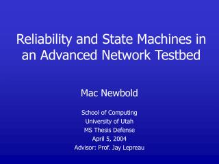 Reliability and State Machines in an Advanced Network Testbed