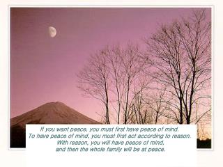 If you want peace, you must first have peace of mind. 