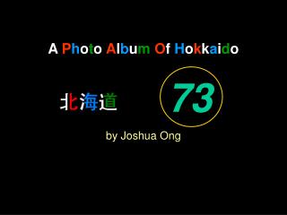 A P h o t o A l b u m O f H o k k a i d o by Joshua Ong