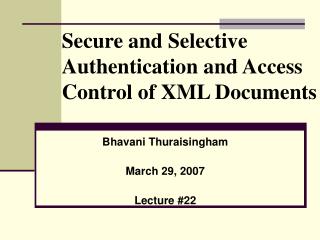 Secure and Selective Authentication and Access Control of XML Documents