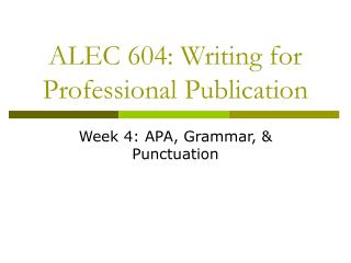 ALEC 604: Writing for Professional Publication