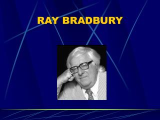 RAY BRADBURY