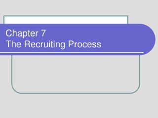 Chapter 7 The Recruiting Process