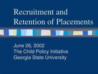 Recruitment and Retention of Placements