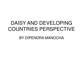 DAISY AND DEVELOPING COUNTRIES PERSPECTIVE