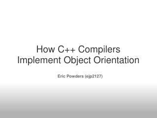 How C++ Compilers Implement Object Orientation