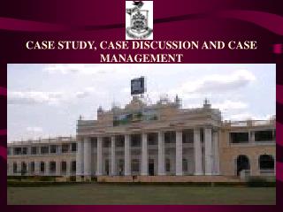 CASE STUDY, CASE DISCUSSION AND CASE MANAGEMENT