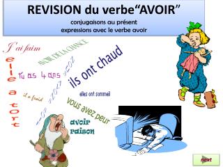 REVISION du verbe“AVOIR ” conjugaisons au présent expressions avec le verbe avoir