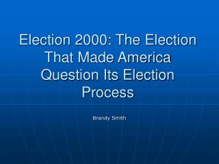 Election 2000: The Election That Made America Question Its Election Process