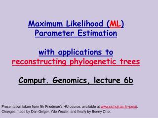 Presentation taken from Nir Friedman’s HU course, available at cs.huji.ac.il/~pmai .
