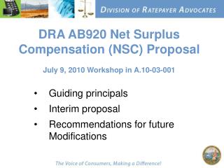 DRA AB920 Net Surplus Compensation (NSC) Proposal July 9, 2010 Workshop in A.10-03-001