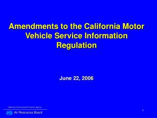 Amendments to the California Motor Vehicle Service Information Regulation June 22, 2006