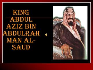 KING abdul AZIZ bin ABDULrahman AL- saud