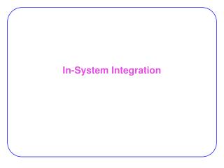 In-System Integration