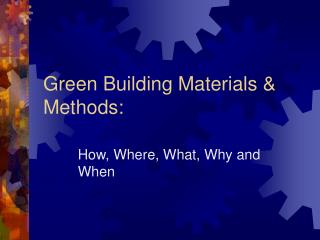 Green Building Materials &amp; Methods: