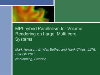 MPI-hybrid Parallelism for Volume Rendering on Large, Multi-core Systems