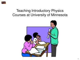 Teaching Introductory Physics Courses at University of Minnesota