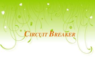 C IRCUIT B REAKER