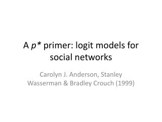 A p* primer: logit models for social networks