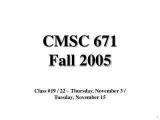 CMSC 671 Fall 2005