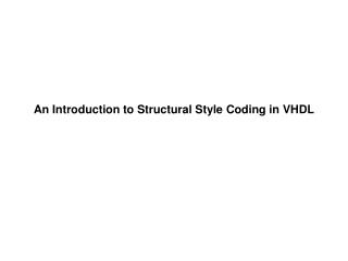 An Introduction to Structural Style Coding in VHDL