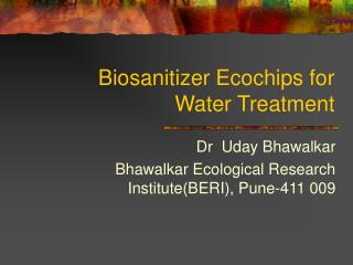 Biosanitizer Ecochips for Water Treatment