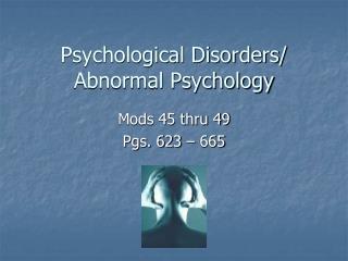 Psychological Disorders/ Abnormal Psychology