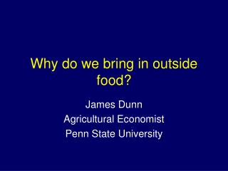 Why do we bring in outside food?