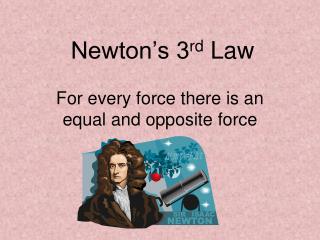 Newton’s 3 rd Law