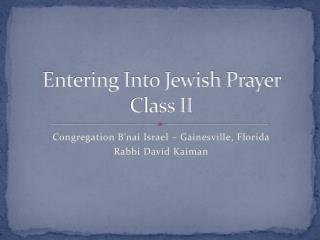 Entering Into Jewish Prayer Class II